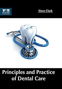 Principles and Practice of Dental Care (Hardcover)