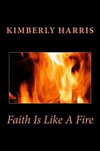 Faith Is Like a Fire (Paperback)