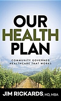 Our Health Plan: Community Governed Healthcare That Works (Hardcover)