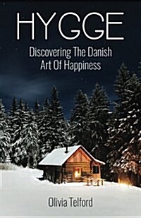 Hygge: Discovering the Danish Art of Happiness -- How to Live Cozily and Enjoy Lifes Simple Pleasures (Paperback)