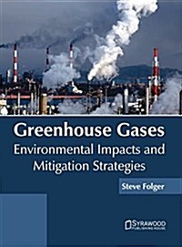 Greenhouse Gases: Environmental Impacts and Mitigation Strategies (Hardcover)