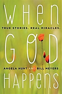 When God Happens: True Stories of Modern Day Miracles (Paperback)