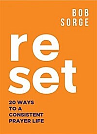 Reset: 20 Ways to a Consistent Prayer Life (Paperback)