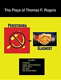 The Plays of Thomas F. Rogers: Perestroika and Glasnost (Paperback)