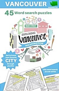 Exploring Vancouver, Washington - Word Seek Puzzles: 45 City Word Search Puzzles (Paperback)