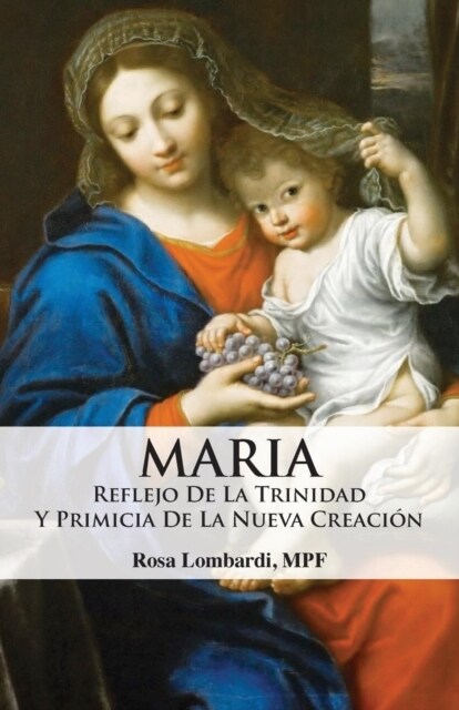 Maria: Reflejo de la Trinidad y Primicia de la Nueva Creacion (Paperback)