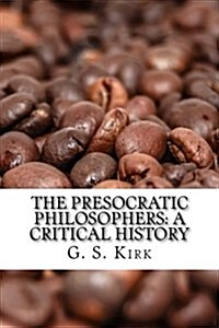 The Presocratic Philosophers: A Critical History (Paperback)