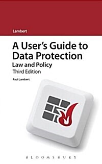 A Users Guide to Data Protection: Law and Policy (Paperback)