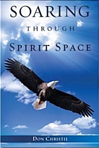 Soaring Through Spirit Space (Paperback)