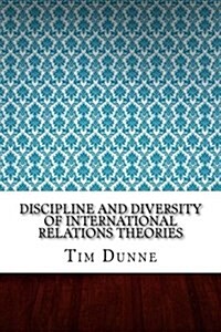 Discipline and Diversity of International Relations Theories (Paperback)