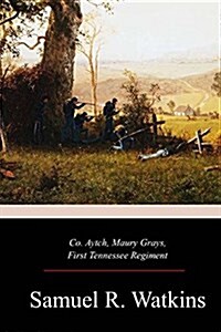 Co. Aytch, Maury Grays, First Tennessee Regiment (Paperback)