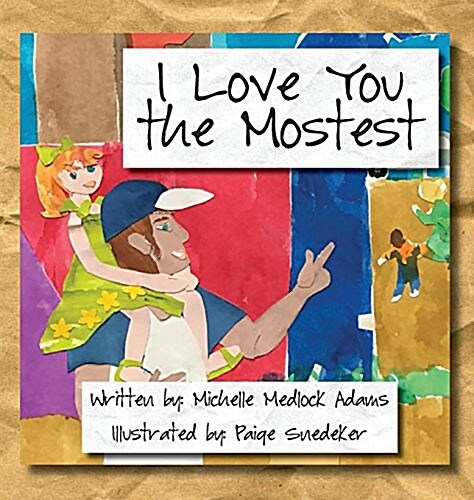 I Love You the Mostest (Hardcover)