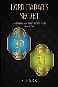 Lord Hadars Secret: A New England Secret Society Novel, Book4, Part1 (Paperback)