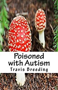 Poisoned with Autism (Paperback)