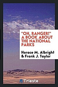 Oh, Ranger! a Book about the National Parks (Paperback)