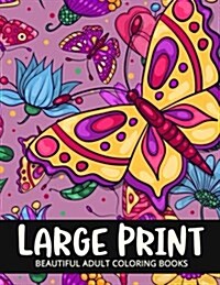 Beautiful Adult Coloring Books Large Print: Flower and Animals Design (Paperback)