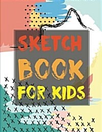 Sketch Book for Kids: Blank Drawing Book 108 Pages Large Print 8.5x11- Classroom Edition Sketch Book for Kids: Sketch Book for Kids (Paperback)