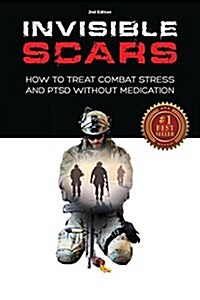 Invisible Scars: How to Treat Combat Stress and Ptsd Without Medication (Paperback, 2, Edition)