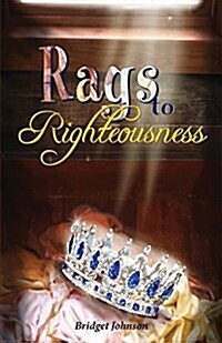 Rags to Righteousness (Paperback)