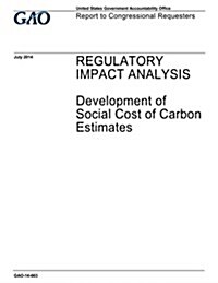 Regulatory Impact Analysis, Development of Social Cost of Carbon Estimates: Report to Congressional Requesters. (Paperback)