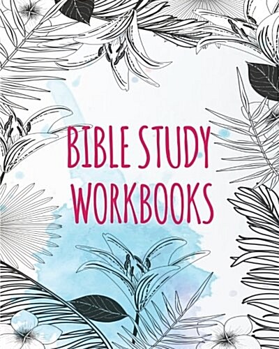 Bible Study Workbooks: Bible Journal for Daily Prayer & Gratitude - 100 Days+ Bible Study Workbook: Bible Study Workbooks (Paperback)