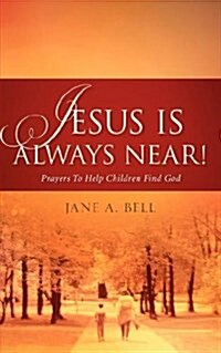 Jesus Is Always Near! (Paperback)