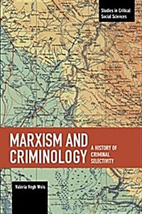 Marxism and Criminology: A History of Criminal Selectivity (Paperback)