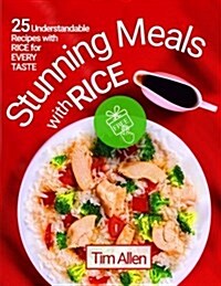 Stunning Meals with Rice. 25 Understandable Recipes with Rice for Every Taste. Full Color (Paperback)