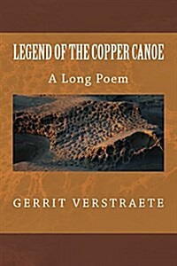 Legend of the Copper Canoe: A Long Poem (Paperback)