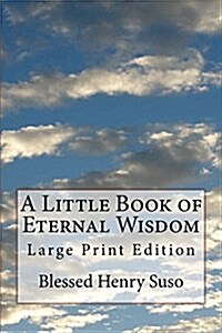 A Little Book of Eternal Wisdom: Large Print Edition (Paperback)
