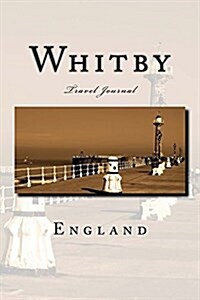 Whitby England: Travel Journal (Paperback)