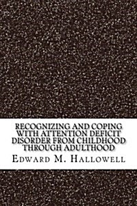Recognizing and Coping with Attention Deficit Disorder from Childhood Through Adulthood (Paperback)