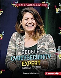 Google Cybersecurity Expert Parisa Tabriz (Library Binding)