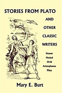 Stories from Plato and Other Classic Writers (Yesterdays Classics) (Paperback)