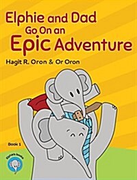 Elphie and Dad Go on an Epic Adventure (Hardcover)