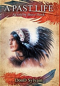 A Past Life: As Told by Brave Hawk (Hardcover)