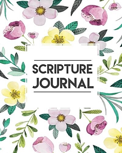 Scripture Journal: Bible Journal for Daily Prayer & Gratitude - 100 Days+ Bible Study Workbook: Scripture Journal (Paperback)