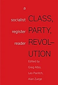Class, Party, Revolution: A Socialist Register Reader (Paperback)