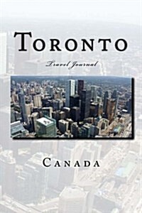 Toronto Canada: Travel Journal (Paperback)