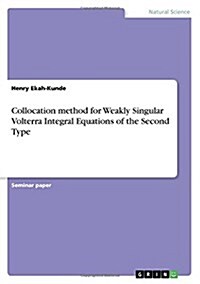 Collocation Method for Weakly Singular Volterra Integral Equations of the Second Type (Paperback)