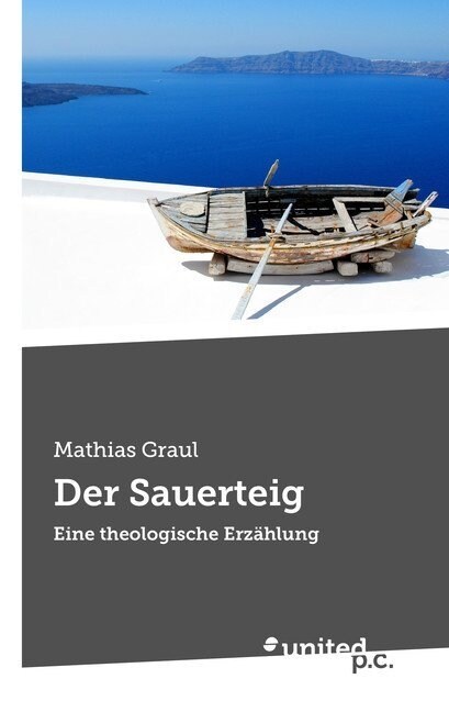 Der Sauerteig: Eine theologische Erz?lung (Paperback)