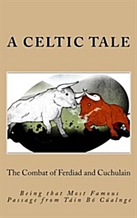 The Combat of Ferdiad and Cuchulain: Being That Most Famous Passage from T (Paperback)