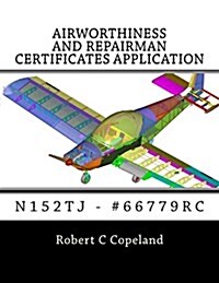 Airworthiness and Repairman Certificates Application: N152tj - #66779rc (Paperback)