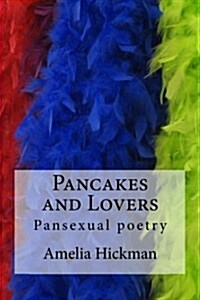 Pancakes and Lovers: Pansexual Poetry (Paperback)