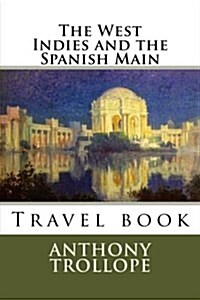The West Indies and the Spanish Main (Paperback)