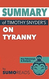 Summary of Timothy Snyders on Tyranny: Key Takeaways & Analysis (Paperback)