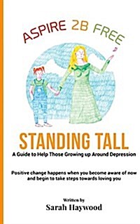 Standing Tall: A Guide to Helping Those Growing Up Around Depression (Paperback)