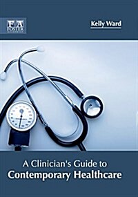 A Clinicians Guide to Contemporary Healthcare (Hardcover)