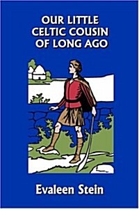 Our Little Celtic Cousin of Long Ago (Yesterdays Classics) (Paperback)