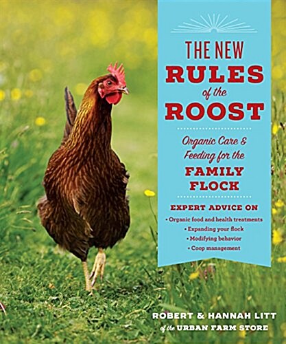The New Rules of the Roost: Organic Care and Feeding for the Family Flock (Hardcover)